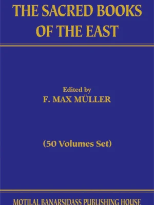 Sacred Books of the East (50 Vols.) by F. Max Muller