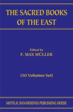 Sacred Books of the East (50 Vols.) by F. Max Muller