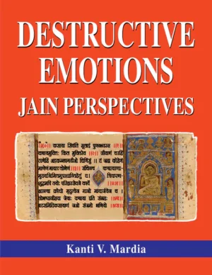 Destructive Emotions: Jain Perspectives by Kanti V. Mardia