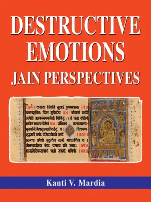 Destructive Emotions: Jain Perspectives by Kanti V. Mardia