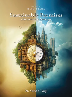 Sustainable Promises: Harmonising Horizon by Dr. Naresh Tyagi