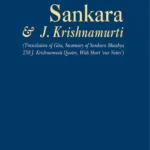 Gita Sankara & J. Krishnamurti (Translation of Gita, Summary of Sankara Bhashya 258 J. Krishnamurti Quotes, With Short 'Our Notes') by C. Srinivasa Murthy