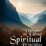 Dialogues on Eternal Spiritual Principles: Discover a Broader Spiritual Path to Enlightened Living by Viswanatha Reddy Thalakola