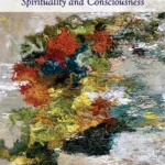 Unseen Paths: Spirituality and Consciousness