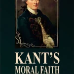 Kant's Moral Faith by Arup Jyoti Sarma