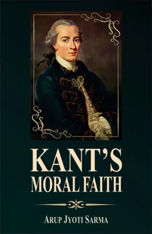 Kant's Moral Faith by Arup Jyoti Sarma