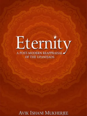 Eternity: A Post-Modern Reappraisal of the Upanisads