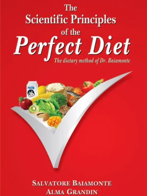 The Scientific Principles of the Perfect Diet (The Dietary Method of Dr. Baiamonte) by Salvatore Baiamonte, Alma Grandin