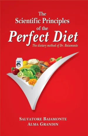 The Scientific Principles of the Perfect Diet (The Dietary Method of Dr. Baiamonte) by Salvatore Baiamonte, Alma Grandin