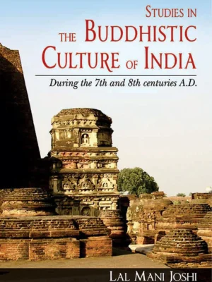 Studies in the Buddhistic Culture of India by Lal Mani Joshi