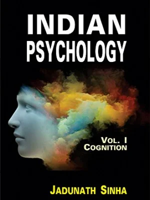 Indian Psychology (3 Vols.): V.I Cognition; Vol.II Emotion and Will; Vol.III Epistemology of Perception by Jadunath Sinha