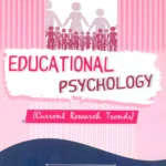 Educational Psychology: Current Research Trends by Dr. Agya Jit Singh