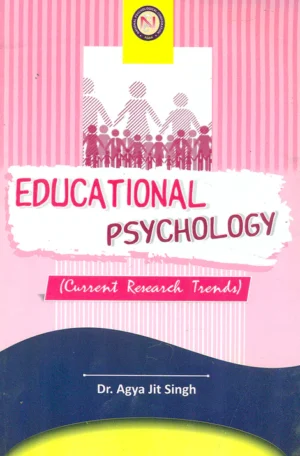 Educational Psychology: Current Research Trends by Dr. Agya Jit Singh