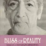 Bliss of Reality: Essays on J. Krishnamurti's Extraordinary Insights into life by Susunaga Weeraperuma