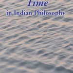 A Study of time in Indian Philosophy by Anindita Niyogi Balslev
