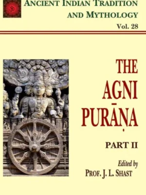 The Agni Purana Pt. 2 (AITM Vol. 28): Ancient Indian Tradition And Mythology