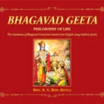 Bhagavad Geeta: Philosophy of Life (The translation of Bhagavad Geeta from Sanskrit into English using rhythmic poetry)