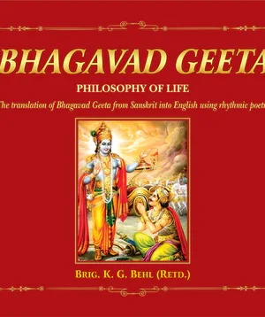 Bhagavad Geeta: Philosophy of Life (The translation of Bhagavad Geeta from Sanskrit into English using rhythmic poetry)