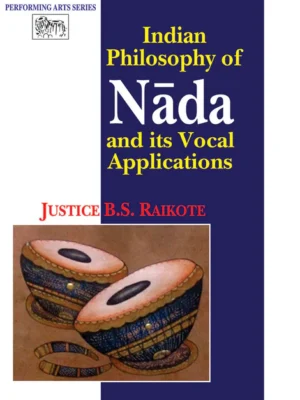 Indian Philosophy of Nada and Its Vocal Applications by B. S. Ralkote