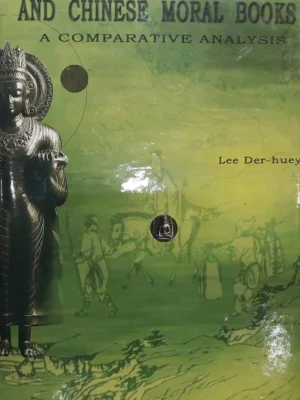 Indian Buddhist Literature and Chinese Moral Books : A Comparative Analysis