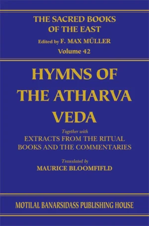 Hymns of the Atharva Veda together with Extracts from the Ritual Books and the Commentaries (SBE Vol. 42): Vedic-Brahmanic System