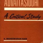 Advaitasiddhi of Madhusudan Saraswati: A Critical Study