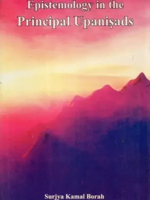 Epistemology in the Principal Upanishads- A New Perspective (An Old and Rare Book)Epistemology in the Principal Upanishads- A New Perspective (An Old and Rare Book)