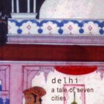 Delhi: A Tale of Seven Cities Paperback
