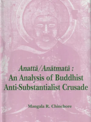 Anatta/Anatmata–An Analysis of Buddhist Anti-Substantialist Crusade