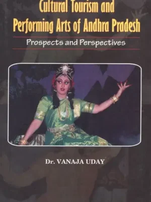 Cultural Tourism and Performing Arts of Andhra Pradesh- Prospects and Perspectives