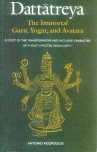 Dattatreya–The Immortal Guru, Yogin and Avatara–A Study of the Transformative and Inclusive Character of a Multi-Faceted Hindu Deity