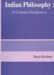 Indian Philosophy–A Counter Perspective (Revised and Enlarged)