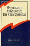 Mathematics as Known to the Vedic Samhitas