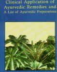 Clinical Application of Ayurvedic Remedies and a List of Ayurvedic Preparations