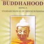 Guide to Buddhahood–Being A Standard Manual of Chinese Buddhism