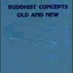 Buddhist Concepts Old and New