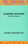 Kashmir Shaivism-The Secret Supreme