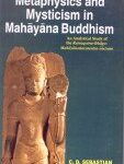 Metaphysics and Mysticism Mahayana Buddhism–An Analytical Study of the Ratnagotravibhago–Mahayanottaratantra–Sastram