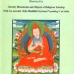 Buddhism in Tibet–Illustrated by Literary Documents and Objects of Religious Worship with an Account of the Buddhist Systems Preceding it in India