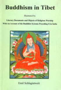 Buddhism in Tibet–Illustrated by Literary Documents and Objects of Religious Worship with an Account of the Buddhist Systems Preceding it in India