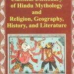 Classical Dictionary of Hindu Mythology and Religion, Geography, History and Literature