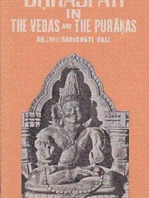 BRIHASPATI IN THE VEDAS AND THE PURANAS