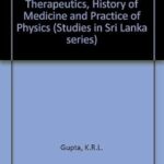 Hindu Anatomy, Physiology, Therapeutic, History of Medicine and Practice of Physics