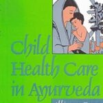 Child Health Care in Ayurveda