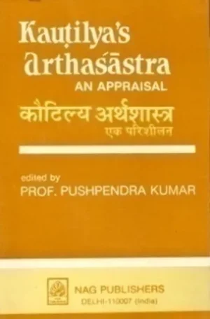 KAUTILYA'S ARTHASHASTRA : AN APPRAISAL