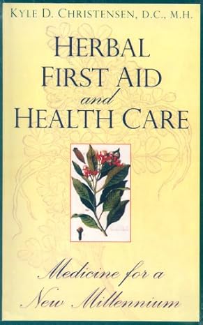 Herbal First Aid and Health Care–Medicine for a New Millennium
