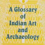 Glossary of Indian Art and Archaeology