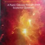 Nature, Science and My Musings: A Poetic Odyssey through some Existential Questions