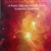 Nature, Science and My Musings: A Poetic Odyssey through some Existential Questions Nature, Science and My Musings: A Poetic Odyssey through some Existential Questions