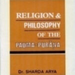 RELIGION AND PHILOSOPHY OF THE PADMA PURANA